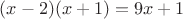 $(x-2)(x+1)=9x+1$