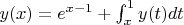 $y(x)=e^{x-1}+\int_x^1{y(t)}dt$