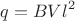 \[
q = BVl^2 
\]