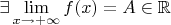 $\exists \lim\limits_{x\to+\infty} f(x) = A \in \mathbb{R}$