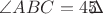 $\angle ABC = 45&zwj;$