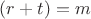 $(r+t)=m $