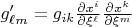 $g'_{\ell m}=g_{ik}\frac{\partial x^i}{\partial \xi^\ell}\frac{\partial x^k}{\partial \xi^m}$