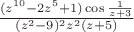 $ \frac{{(z^{10} -2 z^5+1)} \cos \frac1{z+3}}{(z^2-9)^2 z^2 (z+5)}$