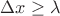 $\Delta x  \ge  \lambda$