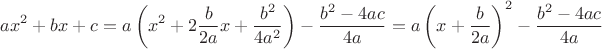 $$
ax^2 + bx + c = a\left( x^2 + 2\frac{b}{2a} x + \frac{b^2}{4a^2}\right) - \frac{b^2-4ac}{4a} = a\left( x + \frac{b}{2a} \right)^2 - \frac{b^2-4ac}{4a}
$$