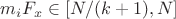 $m_iF_x \in [N/(k+1),N]$