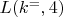 $ L(k^=,4) $