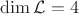 $\dim\mathcal L=4$