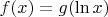 $f(x) = g(\ln x)$