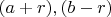 $(a+r), (b-r)$