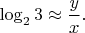 $\log_23 \approx \dfrac{y}{x}.$