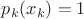 $p_k(x_k) = 1$