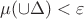$\mu(\cup \Delta) < \varepsilon$