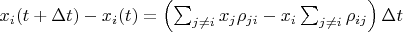 $x_i(t+\Delta t)-x_i(t)=\left(\sum_{j\ne i} x_j\rho_{ji}-x_i\sum_{j\ne i}\rho_{ij}\right)\Delta t$