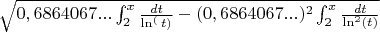 $\sqrt{0,6864067...\int_{2}^{x} \frac{dt}{\ln^(t)} - (0,6864067...)^2\int_{2}^{x} \frac{dt}{\ln^{2}(t)}} $