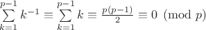$\sum\limits_{k=1}^{p-1}k^{-1}\equiv \sum\limits_{k=1}^{p-1}k \equiv \frac{p(p-1)}{2}\equiv 0 \pmod {p}$