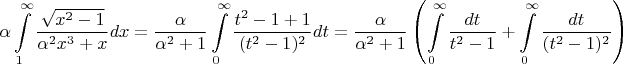 $$\alpha \int\limits_1^\infty \frac{\sqrt{x^2-1}}{\alpha^2x^3+x} dx=\frac{\alpha}{\alpha^2+1}\int \limits_0^\infty \frac{t^2-1+1}{(t^2-1)^2}dt=\frac{\alpha}{\alpha^2+1}\left( \int \limits_0^\infty \frac{dt}{t^2-1}+\int \limits_0^\infty \frac{dt}{(t^2-1)^2}\right)$$