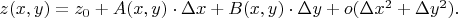 $z(x,y)=z_0+A(x,y)\cdot\Delta x+B(x,y)\cdot\Delta y+o(\Delta x^2+\Delta y^2).$