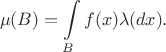 $$\mu(B)=\int\limits_B f(x)\lambda(dx).$$