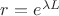 $r = e^{\lambda L}$