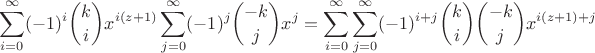 $$\sum_{i=0}^\infty (-1)^i \binom{k}{i} x^{i(z+1)} \sum_{j=0}^\infty (-1)^j \binom{-k}{j} x^j = \sum_{i=0}^\infty \sum_{j=0}^\infty (-1)^{i+j} \binom{k}{i} \binom{-k}{j} x^{i(z+1)+j}$$
