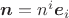 $\boldsymbol{n}=n^i\boldsymbol{e}_i$