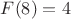 $F(8) = 4$