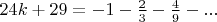 $24k+29=-1-\frac{2}{3}-\frac{4}{9}-...$