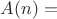 $A(n)=$