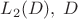 $L_2(D), \; D$