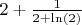 $2 + \frac{1}{2+\ln(2)} $
