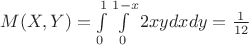 $M(X,Y)=\int\limits_{0}^{1}\int\limits_{0}^{1-x} 2xy dxdy=\frac{1}{12} $
