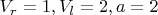 $V_r = 1, V_l = 2, a = 2$