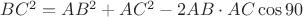 $BC^2=AB^2+AC^2-2AB\cdot AC\cos 90°$ $BC^2=AB^2+AC^2-2AB\cdot AC\cos 90°$