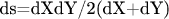 ds=dXdY/2(dX+dY)