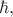 $\hbar ,$ $\hbar ,$