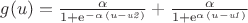 $g(u) = {\frac {\alpha}{1+{{\rm e}^{-\alpha\, \left( u-{\it u2} \right) }}}}+{\frac {\alpha}{1+{{\rm e}^{\alpha\, \left( u-{\it u1} \right) }}}}$ $g(u) = {\frac {\alpha}{1+{{\rm e}^{-\alpha\, \left( u-{\it u2} \right) }}}}+{\frac {\alpha}{1+{{\rm e}^{\alpha\, \left( u-{\it u1} \right) }}}}$