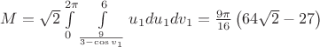 $\[M = \sqrt 2 \int\limits_0^{2\pi } {\int\limits_{\frac{9}{{3 - \cos {v_1}}}}^6 {{u_1}} } d{u_1}d{v_1} = \frac{{9\pi }}{{16}}\left( {64\sqrt 2  - 27} \right)\]$