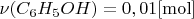 $\[\nu ({C_6}{H_5}OH) = 0,01[{\rm{mol}}]\]$