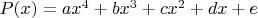 $P(x)=ax^4+bx^3+cx^2+dx+e$