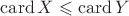 $\mathrm{card}\,X\leqslant\mathrm{card}\,Y$