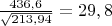 $\frac{436,6}{\sqrt{213,94}}=29,8$