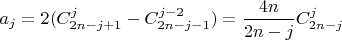 $a_j=2(C_{2n-j+1}^j-C_{2n-j-1}^{j-2})=\dfrac {4n}{2n-j}C_{2n-j}^j$