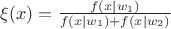 $\xi(x)=\frac {f(x|w_1)} {f(x|w_1)+f(x|w_2)}$