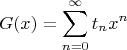 $$
G(x) = \sum_{n=0}^{\infty}t_nx^n
$$