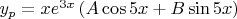 $y_p=xe^{3x}\left(A\cos{5x}+B\sin{5x}\right)$