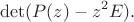 $$\det (P(z)-z^2E).$$