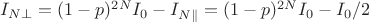 $ I_{N\perp}=(1-p)^{2N}I_{0}-I_{N\parallel}=(1-p)^{2N}I_{0}-I_{0}/2 $