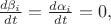 $\frac{d\beta_i}{dt}=\frac{d\alpha_i}{dt}=0,$